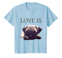 Load image into Gallery viewer, Mothers Day Pug Shirt Women Men Pug Mom Life Tee Love Is Dog
