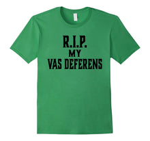 Load image into Gallery viewer, Rest In Peace My Vas Deferens Funny Vasectomy T-Shirt
