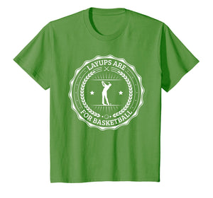 Lay Ups are For Basketball, No Laying Up Golf Shirt