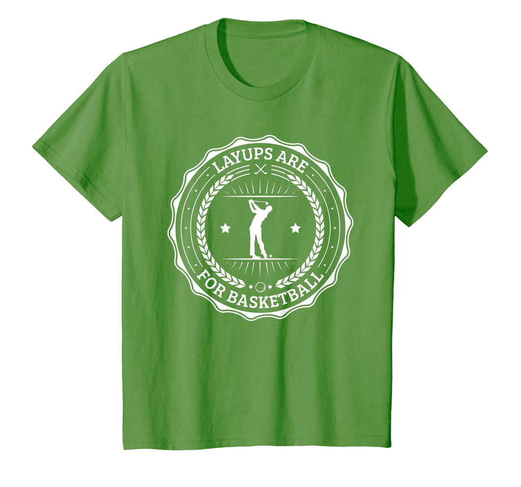 Lay Ups are For Basketball, No Laying Up Golf Shirt