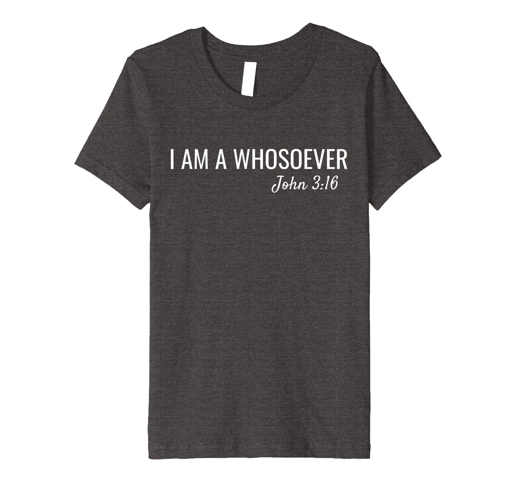 I am a Whosoever John 3:16 Christian Jesus Bible Verse Faith