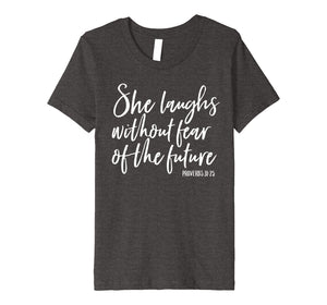 She Laughs Without Fear of the Future Christian Womens Shirt