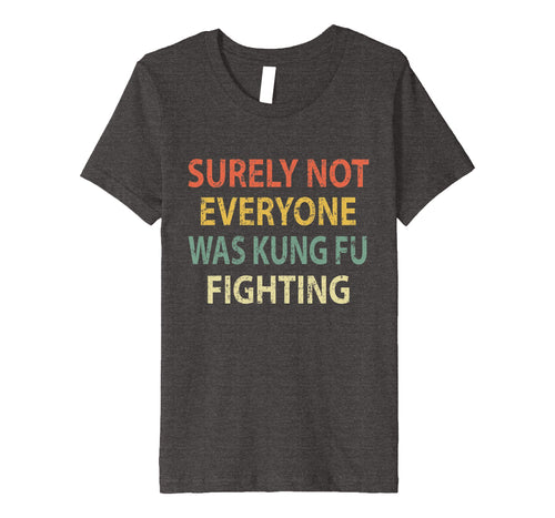 Vintage Surely Not Everyone Was Kung Fu Fighting T-Shirt