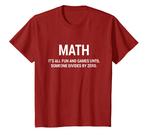 Math It's Fun & Games Until Someone Divides By Zero T-Shirt