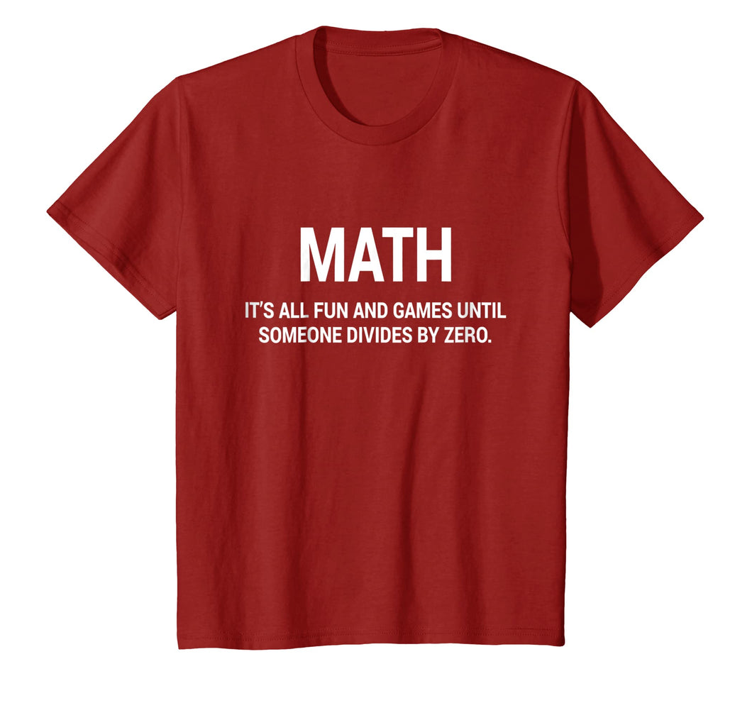 Math It's Fun & Games Until Someone Divides By Zero T-Shirt