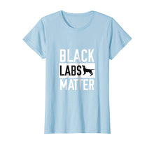Load image into Gallery viewer, Black labs Matter Dog T-shirt Labrador Retriever Men Women
