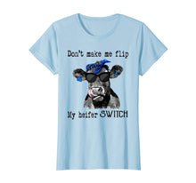 Load image into Gallery viewer, don&#39;t make me flip my heifer switch farmer tshirts
