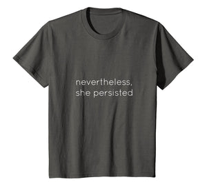 Nevertheless She Persisted - Motivational T Shirt for All
