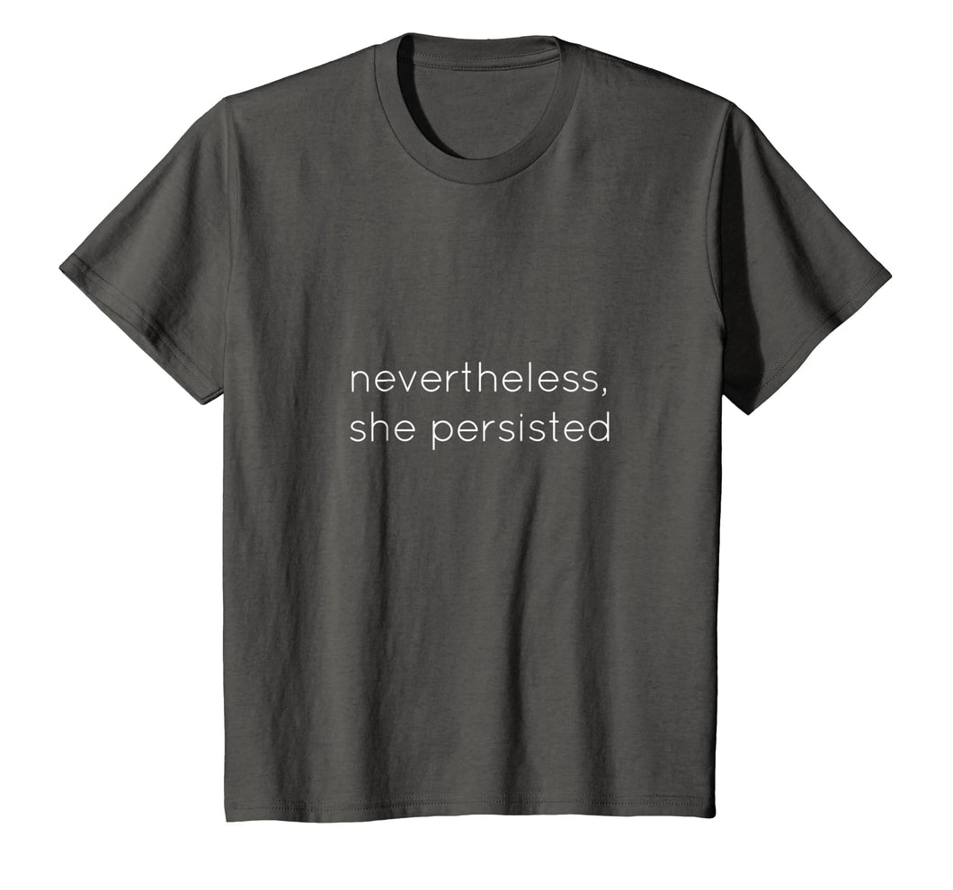 Nevertheless She Persisted - Motivational T Shirt for All