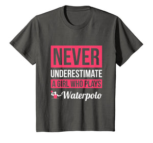 Never Underestimate A Girl Who Plays Waterpolo T-Shirt Women