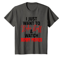 Load image into Gallery viewer, I Just Want To Bake Stuff &amp; Watch Scary Movies T-shirt
