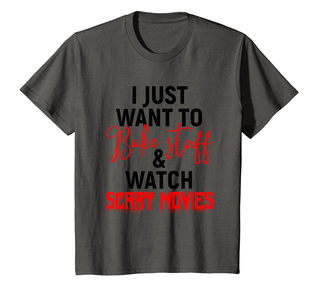 I Just Want To Bake Stuff & Watch Scary Movies T-shirt
