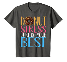 Load image into Gallery viewer, Donut Stress Just Do Your Best Teacher Testing Days Tshirt

