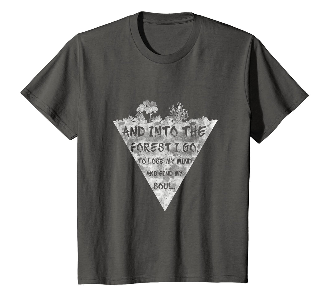 And into the forest i go.. Nature lover T-shirt