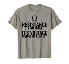 Load image into Gallery viewer, Resistance is not Futile Physics T shirt Gift
