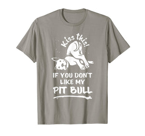 Kiss This If You Dont Like My Pitbull T-Shirt For Dog Lover