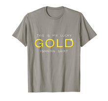 Load image into Gallery viewer, Lucky Gold Panning Shirt Funny Prospecting Miners
