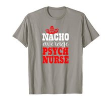 Load image into Gallery viewer, Nacho Average Psych Nurse Shirt Mexican Funny Cinco De Mayo T-Shirt
