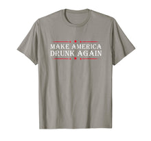 Load image into Gallery viewer, Make America Drunk Again Funny Sarcastic Sarcasm Alcohol Tee
