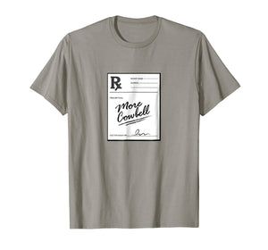 More Cowbell - Prescription - Funny Doctor Shirt