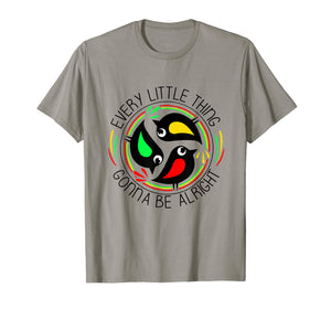 Every Little Thing Is Gonna Be Alright Bird T-Shirt