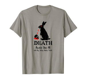 Death Awaits You All With Big Pointy Teeth T Shirt
