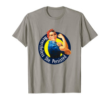 Load image into Gallery viewer, Rosie The Riveter Retro Nevertheless She Persisted Shirt
