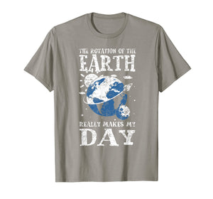 Earth Day T Shirt Earth Rotation Makes The Day Great Gift