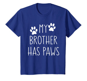 Kids My Brother Has Paw T Shirt Funny Gift Dog Lover Toddler Boy