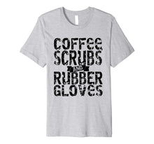 Load image into Gallery viewer, Coffee Scrubs &amp; Rubber Gloves T-shirt
