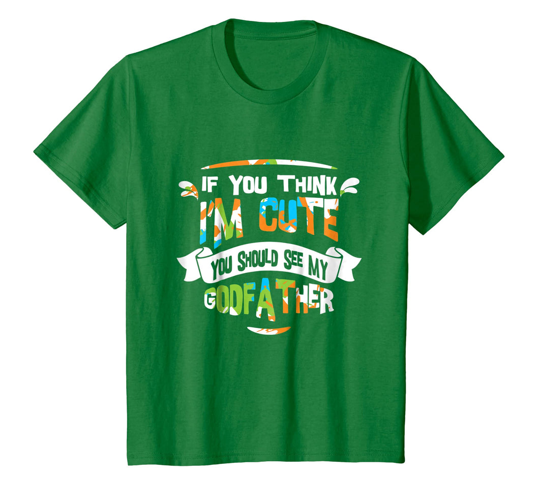Kids If You Think I'm Cute You Should See My Godfather T-Shirt