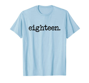 eighteen. - 18th Birthday T-Shirt