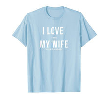 Load image into Gallery viewer, Disc Golf Shirt - Funny - I Love My Wife
