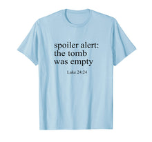 Load image into Gallery viewer, Spoiler alert: the tomb was empty T shirt
