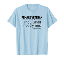 Load image into Gallery viewer, Female Veteran Thou Shall Not Try Me Mood 247 Shirt
