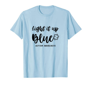 Autism Awareness Shirts - Light It Up Blue Autism Shirt