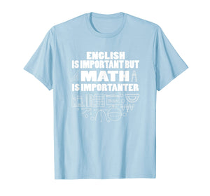 English Is Important But Math Is Importanter Shirt