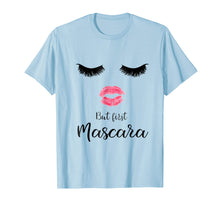 Load image into Gallery viewer, But First Mascara Eyelash Makeup Sexy Face Lips T-Shirt
