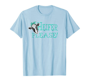 Cute Southern Saying Womens T shirt Heifer Please Cow Shirt