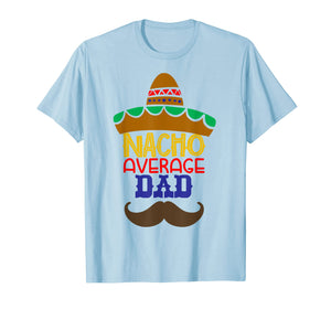 Mens Natcho Average Dad Funny Men Graphic Gift Shirt Fathers Gift