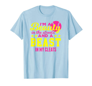 Beauty in the Streets, Beast In My Cleats Softball T Shirt