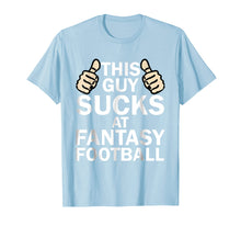 Load image into Gallery viewer, Mens This Guy Sucks At Fantasy Football - Funny T Shirt

