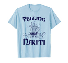 Load image into Gallery viewer, Feeling Nauti - Nautical Quote Sailing Shirt
