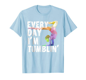 Cute Every Day Im Tumblin Shirt - Funny Gymnast Shirts
