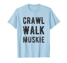 Load image into Gallery viewer, Musky Fishing TShirt - Crawl Walk Muskie T-Shirt Gift
