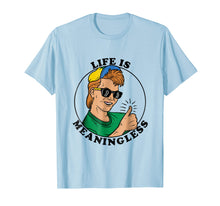 Load image into Gallery viewer, Life Is Meaningless T-Shirt - Cool Ironic Aesthetic 90s
