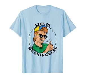 Life Is Meaningless T-Shirt - Cool Ironic Aesthetic 90s