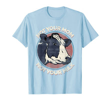 Load image into Gallery viewer, Not Your Mom Not Your Milk - T Shirt Vegan Message Statement
