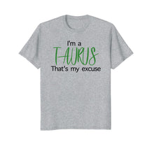 Load image into Gallery viewer, Im A Taurus Thats My Excuse April Birthday Funny T-Shirt
