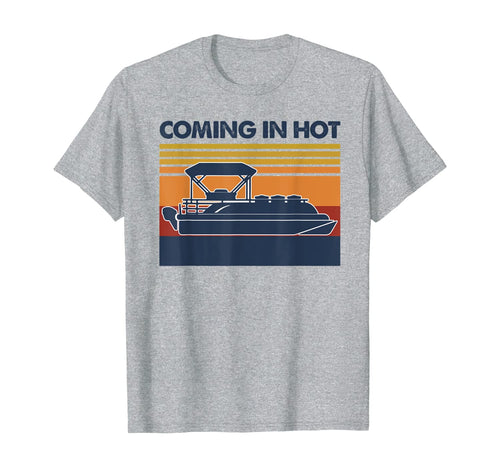 Coming In Hot Funny Boats Pontoon Vintage Gift T-Shirt
